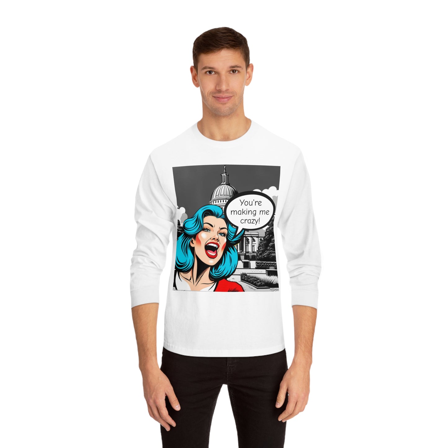 Tee Long sleeve You’re Making Me Crazy