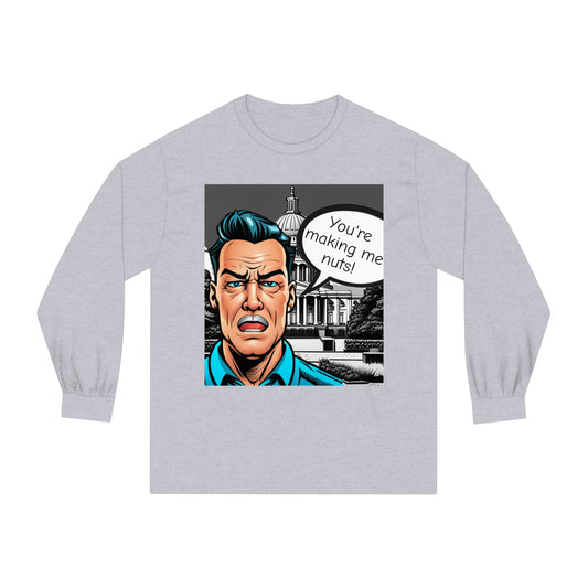 Tee Long sleeve You’re Making Me Nuts