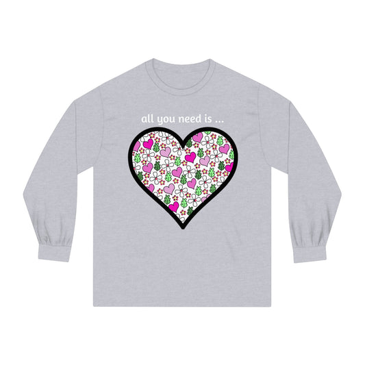 Tee Long sleeve All You Need Is…